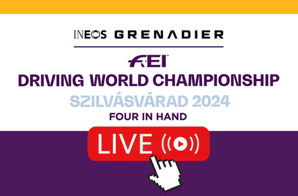 LIVE broadcast - INEOS FEI Four-in-Hand Driving World Championship